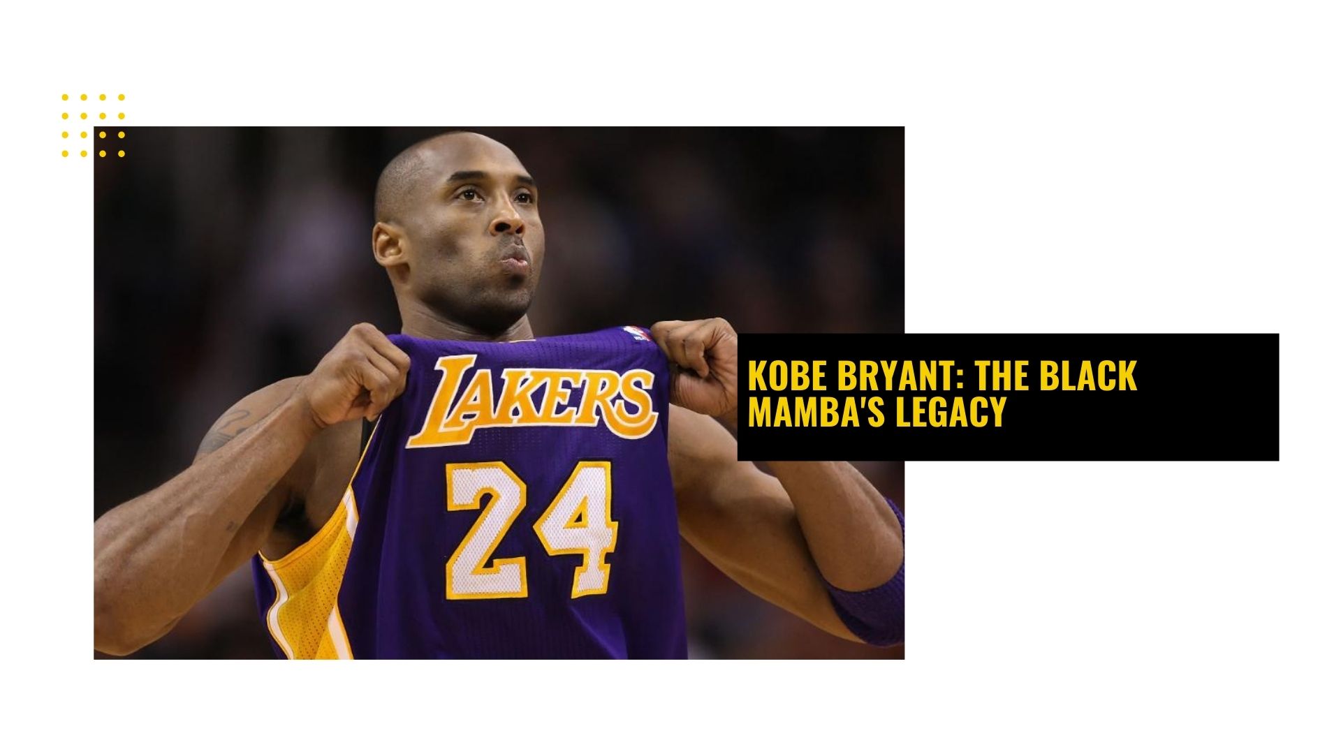 Kobe Bryant: The Black Mamba's Legacy