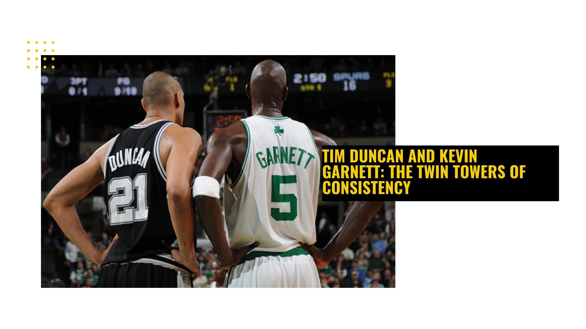 Tim Duncan and Kevin Garnett: The Twin Towers of Consistency